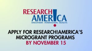 ResearchAmerica logo with the text Apply for Research!America’s Microgrant Programs by November 15 on a gradient background