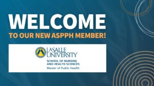 Welcome graphic for La Salle University, School of Nursing and Health Sciences, Master of Public Health program, as a new ASPPH member