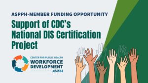 Graphic announcing 'ASPPH-Member Funding Opportunity Support of CDC's National DIS Certification Project' with raised hands illustration