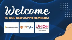 Welcome message to new ASPPH members Ensign Global College, UT Tyler, and Union Adventist University, on a blue abstract background