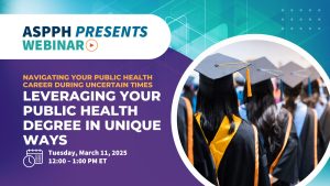ASPPH Presents webinar graphic on leveraging a public health degree featuring a graduation photo and event details for March 11 2025