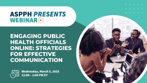ASPPH webinar on engaging public health officials online scheduled for March 5 2025 from 12 to 1 PM ET with a group discussion